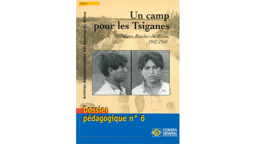Un camp pour les Tsiganes. Saliers, Bouches-du-Rhône, 1942-1944