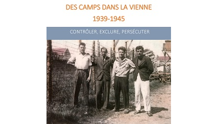 Des camps dans la Vienne 1939-1945. Contrôler, exclure, persécuter