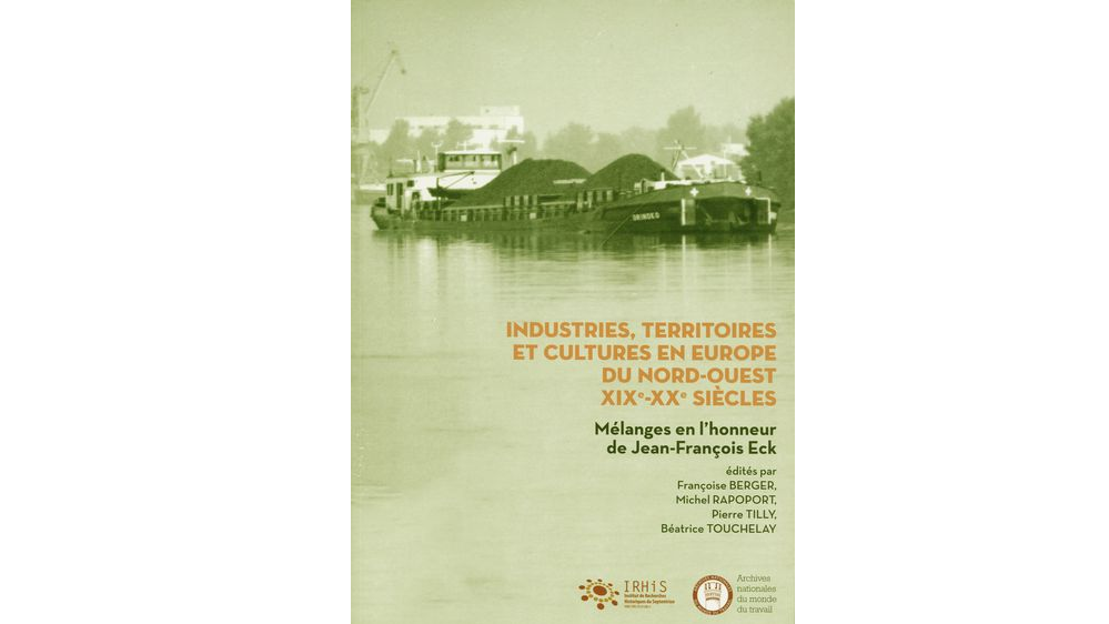 Industries, territoires et cultures en Europe du Nord-Ouest, XIXe-XXe siècles
