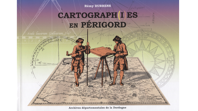 Cartograph(i)es en Périgord. Histoire de la représentation d'un territoire, du XVIe siècle à nos jours
