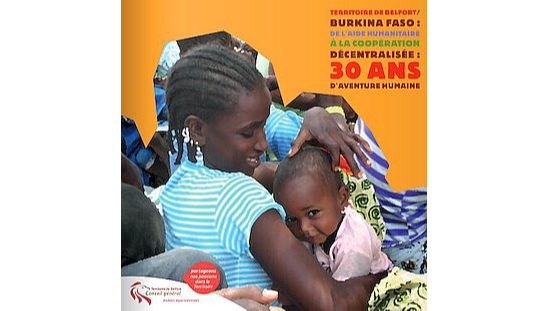 Territoire de Belfort - Burkina Faso : du temps de l'aide humanitaire à la coopération décentralisée, 30 ans d'aventure humaine