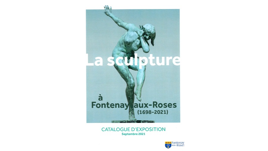 La sculpture à Fontenay-aux-Roses (1698-2021)