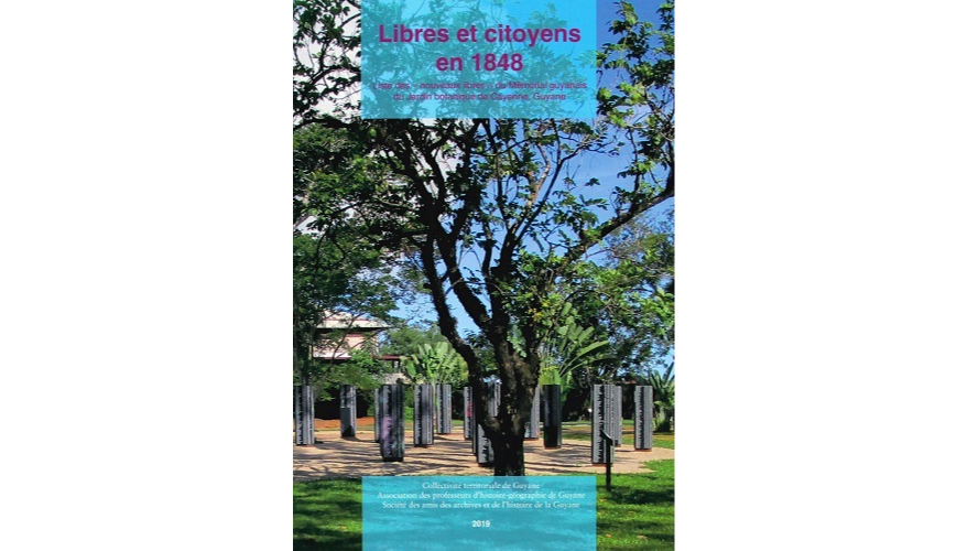 Libres et citoyens en 1848. Liste des « nouveaux libres » du Mémorial guyanais du Jardin botanique de Cayenne, Guyane