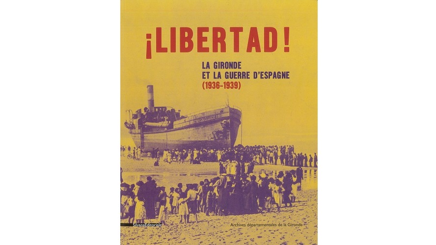 ¡ Libertad ! La Gironde et la guerre d’Espagne (1936-1939)