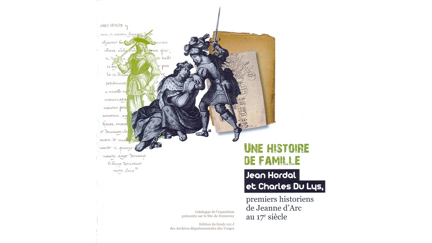 Une histoire de famille. Jean Hordal et Charles Du Lys, premiers historiens de Jeanne d’Arc au XVIIe siècle