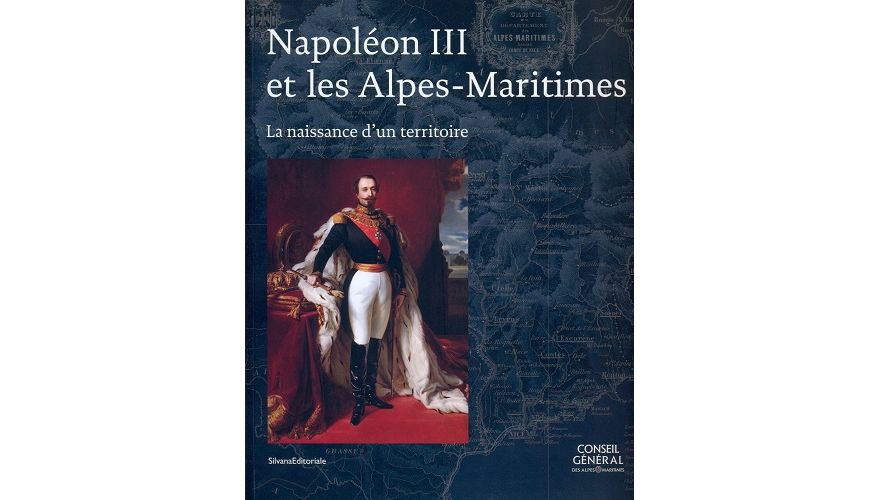 Napoléon III et les Alpes-Maritimes. La naissance d’un territoire