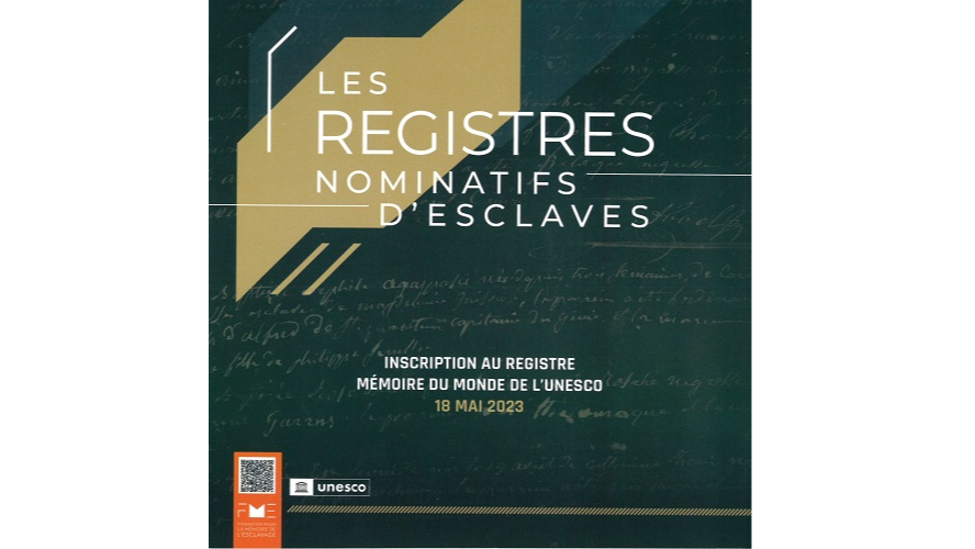 Les registres nominatifs d’esclaves. Inscription au registre « mémoire du monde de l’UNESCO », 18 mai 2023