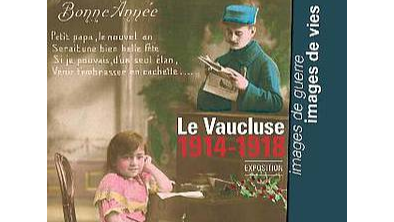 Le Vaucluse : 1914-1918. Images de guerre, images de vies