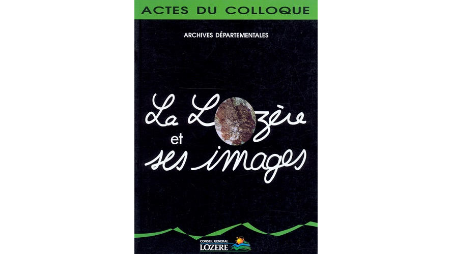 La Lozère et ses images. Actes du colloque des 23-28 août 1993