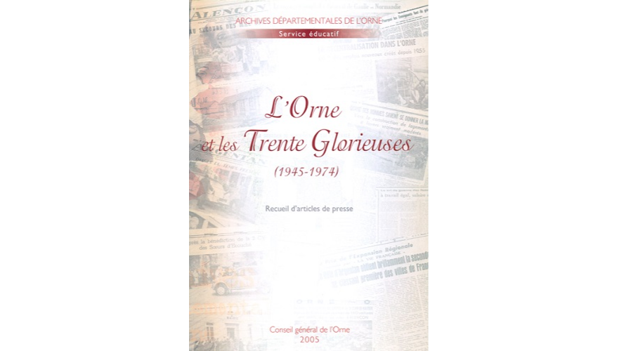 L’Orne et les Trente Glorieuses (1945-1974). Recueil d’articles de presse