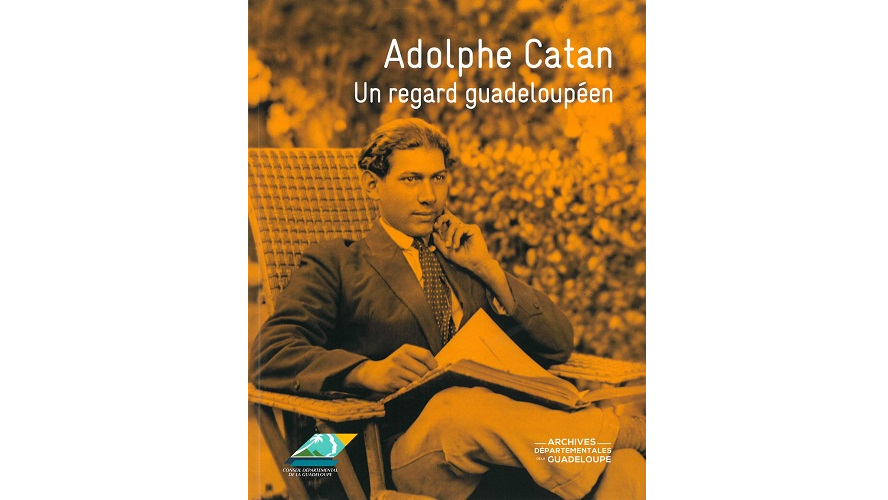 Adolphe Catan. Un regard guadeloupéen