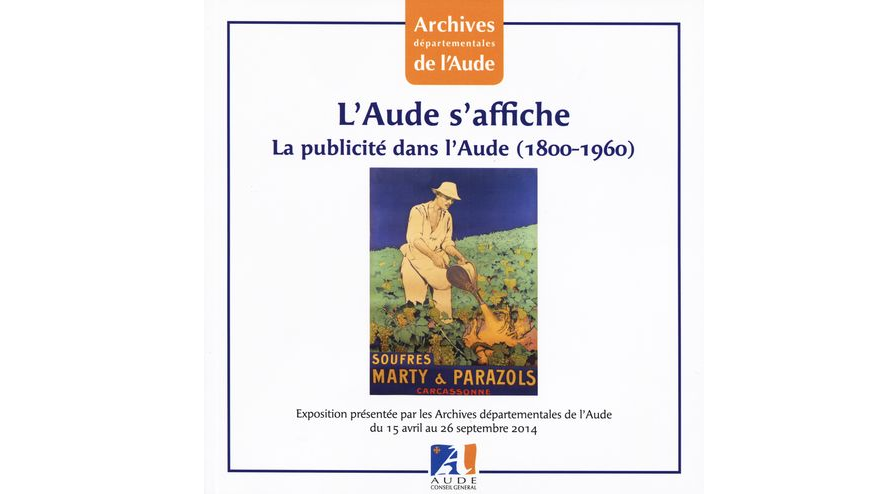 L'Aude s'affiche. La publicité dans l'Aude (1800-1960)