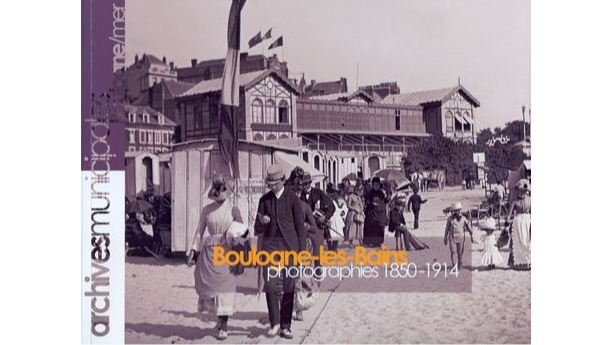 Boulogne-les-Bains. Photographies 1850-1914