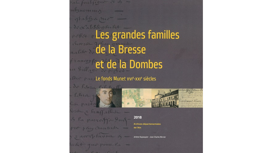 Les grandes familles de la Bresse et de la Dombes. Le fonds Munet, XVIe-XXIe siècles