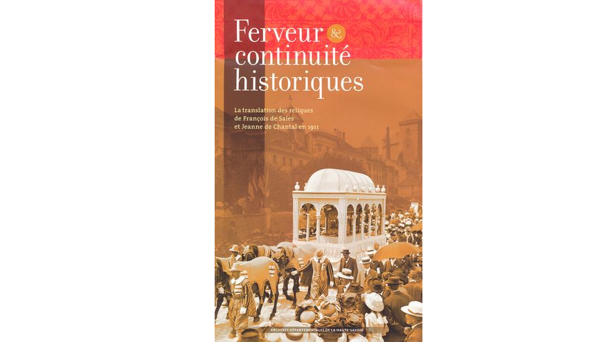 Ferveur et continuité historiques. La translation des reliques de François de Sales et Jeanne de Chantal en 1911