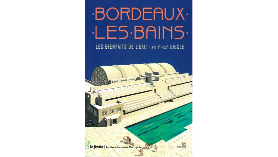 Bordeaux-les-Bains. Les bienfaits de l'eau, XVIIIe-XXe siècle