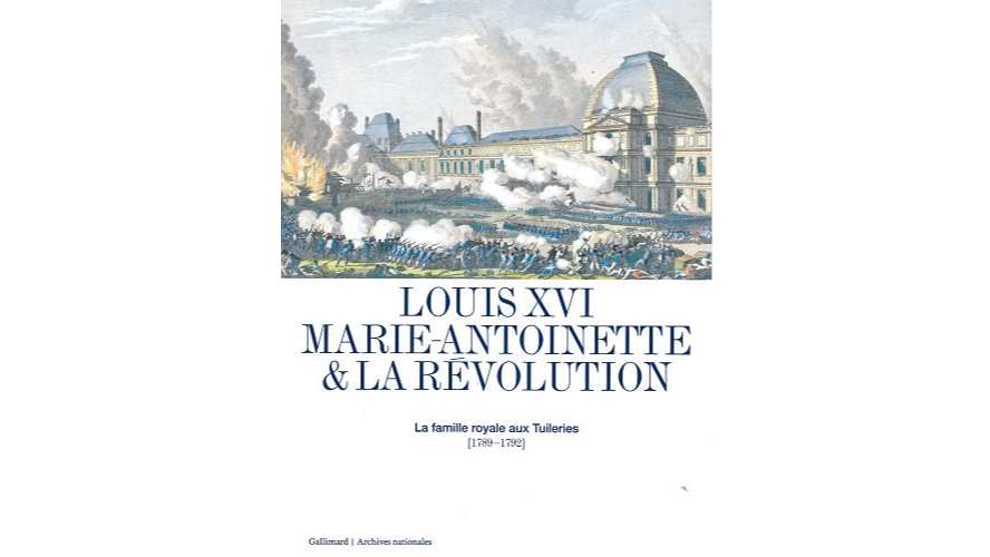Louis XVI, Marie-Antoinette et la Révolution. La famille royale aux Tuileries (1789-1792)