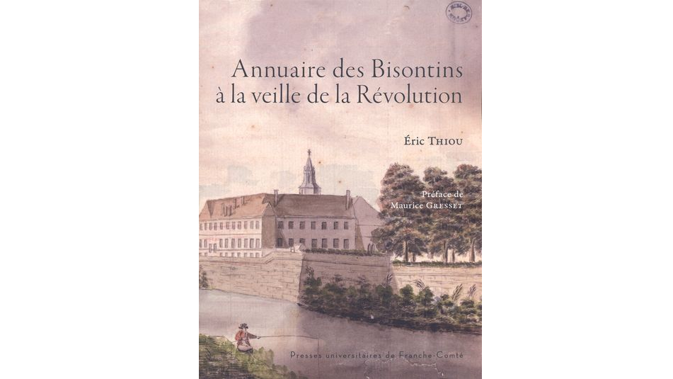 Annuaire des Bisontins à la veille de la Révolution. Etude socio-topographique de la population bisontine