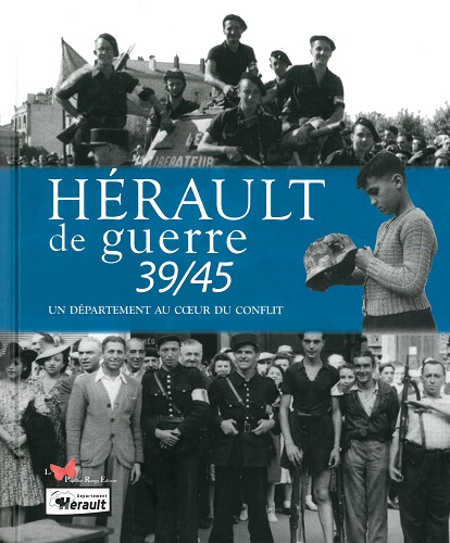 Hérault de guerre 39-45. Un département au cœur du conflit