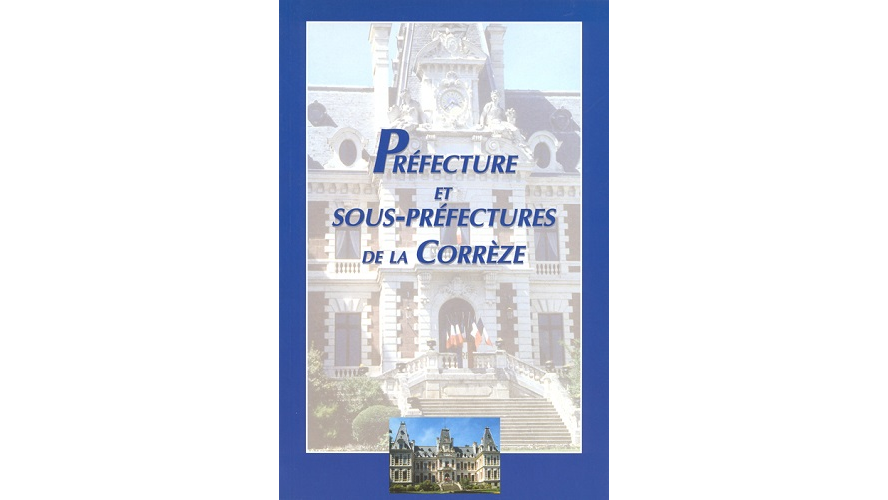 Préfecture et sous-préfectures de la Corrèze