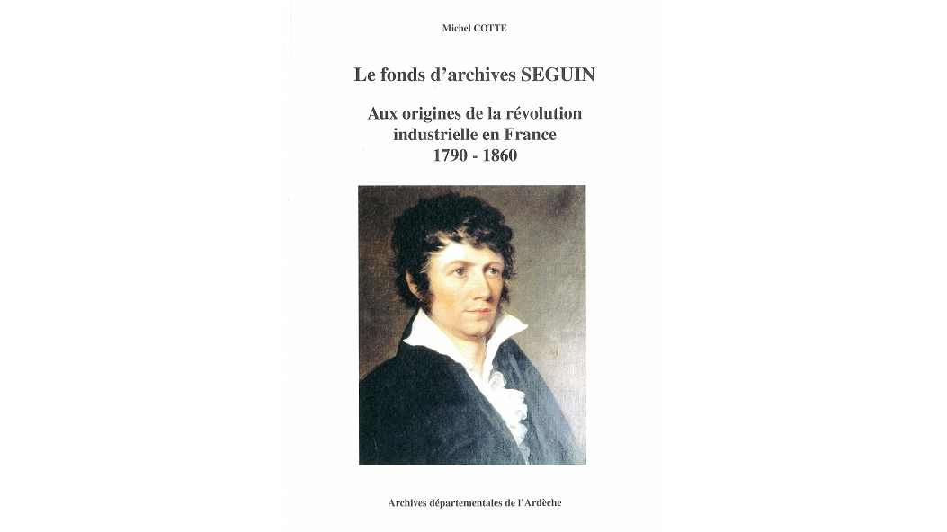 Le fonds d’archives Seguin. Aux origines de la Révolution industrielle en France, 1790-1860