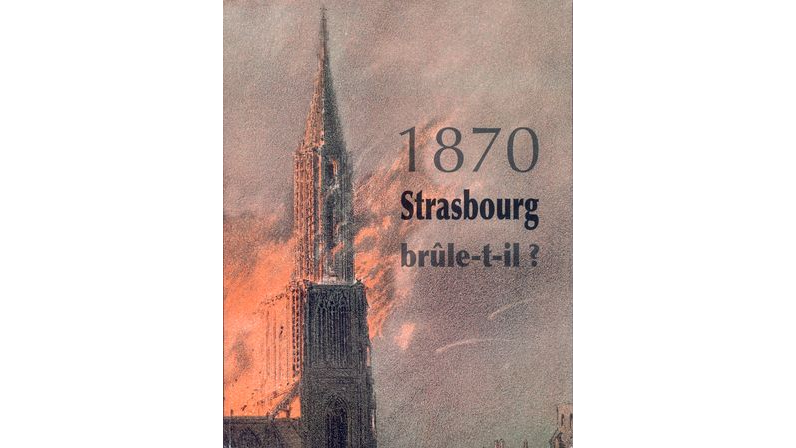 1870 Strasbourg brûle-t-il ?