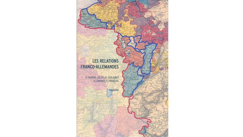 Les relations franco-allemandes à travers les atlas scolaires allemands et français