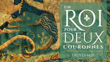 Un roi pour deux couronnes. Troyes 1420