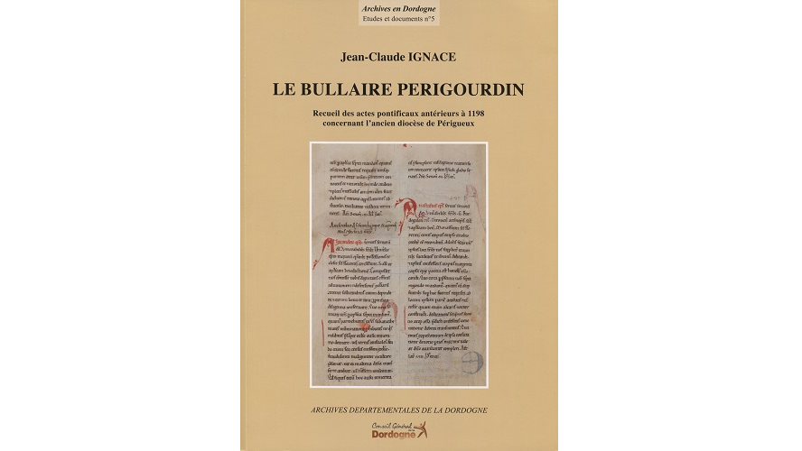 Le bullaire périgourdin. Recueil des actes pontificaux antérieurs à 1198 concernant l’ancien diocèse de Périgueux