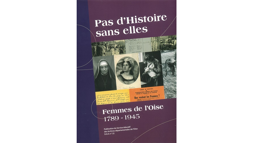 Pas d’histoire sans elles. Les femmes de l’Oise, 1789-1945