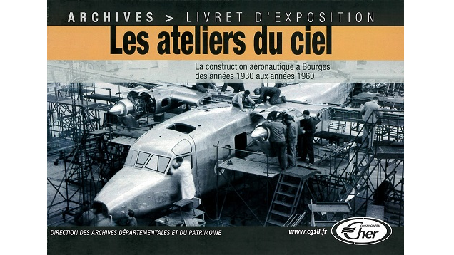 Les ateliers du ciel. La construction aéronautique à Bourges des années 1930 aux années 1960