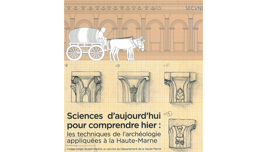 ﻿Sciences d’aujourd’hui pour comprendre hier : les techniques de l’archéologie appliquées à la Haute-Marne