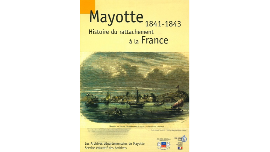 Mayotte, 1841-1843. Histoire du rattachement à la France