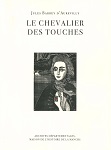 Le Chevalier Des Touches par Jules Barbey d’Aurevilly suivi du catalogue De Destouches au Chevalier Des Touches