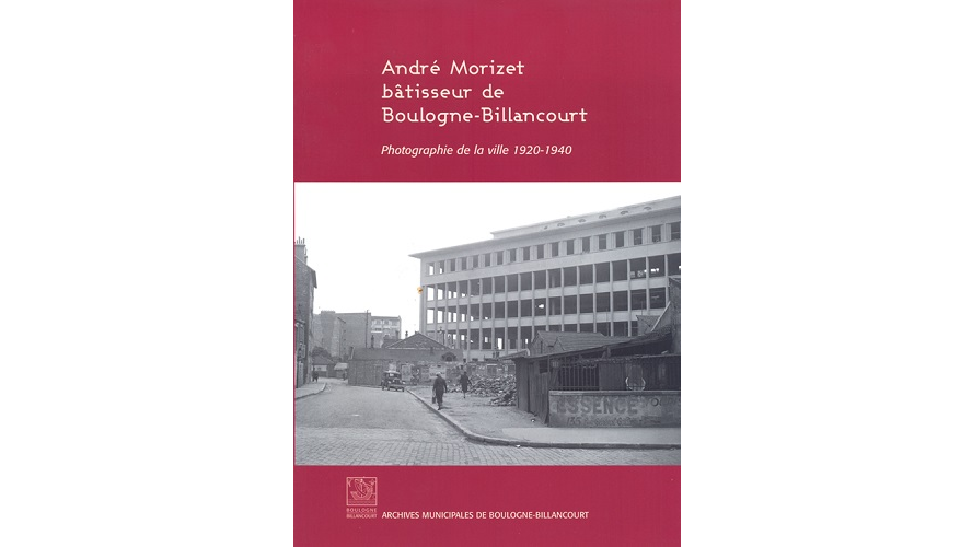 André Morizet, bâtisseur de Boulogne-Billancourt : photographie de la ville, 1920-1940