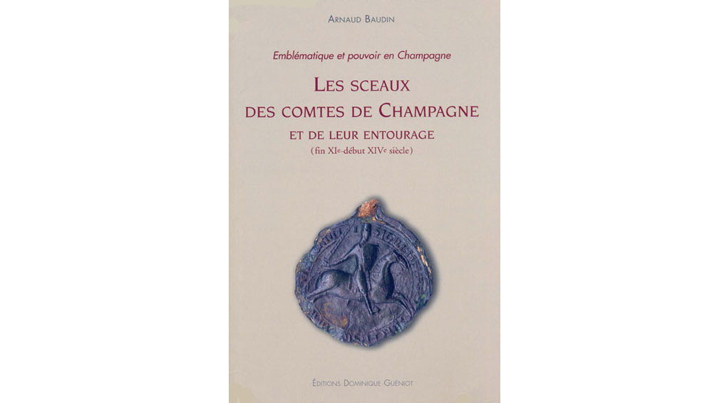 Les sceaux des comtes de Champagne et de leur entourage (fin XIe-début XIVe siècle)