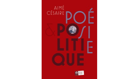 Aimé Césaire, Poésie et Politique