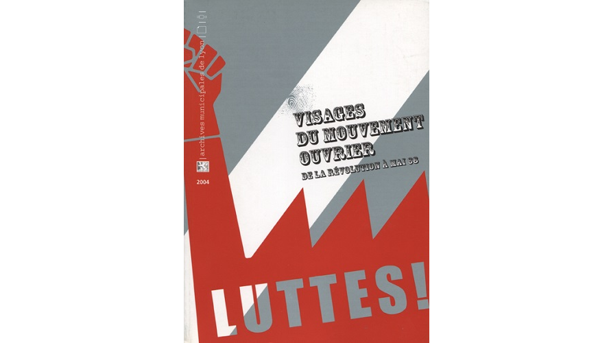 Luttes ! Visages du mouvement ouvrier de la Révolution à mai 68