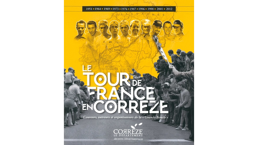 Le Tour de France en Corrèze. Coureurs, suiveurs et organisateurs de la « Grande Boucle »