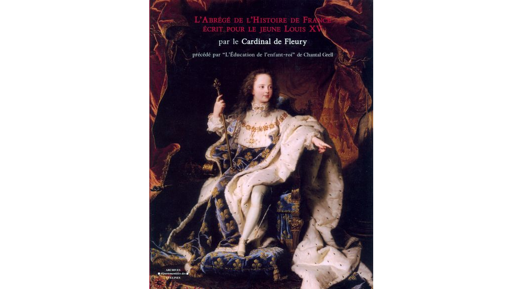 L’Abrégé de l’histoire de France écrit pour le jeune Louis XV par le Cardinal de Fleury