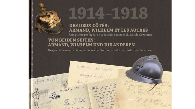 1914-1918 des deux côtés : Armand, Wilhelm et les autres. Une guerre partagée, de la Touraine au nord du Lac de Constance
