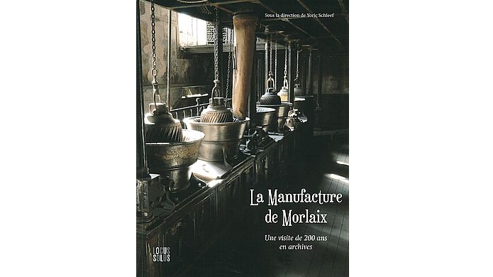 La Manufacture de Morlaix. Une visite de 200 ans en archives