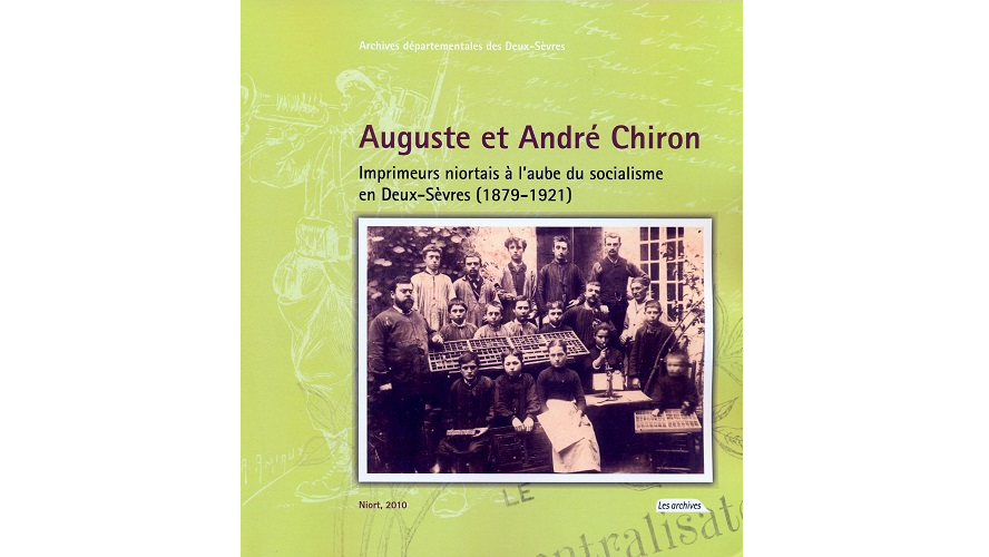 Auguste et André Chiron. Imprimeurs niortais à l’aube du socialisme en Deux-Sèvres (1879-1921)