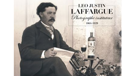Léo Justin Laffargue - photographe instituteur, 1864-1929