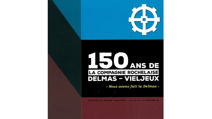 150 ans de la compagnie rochelaise Delmas-Vieljeux