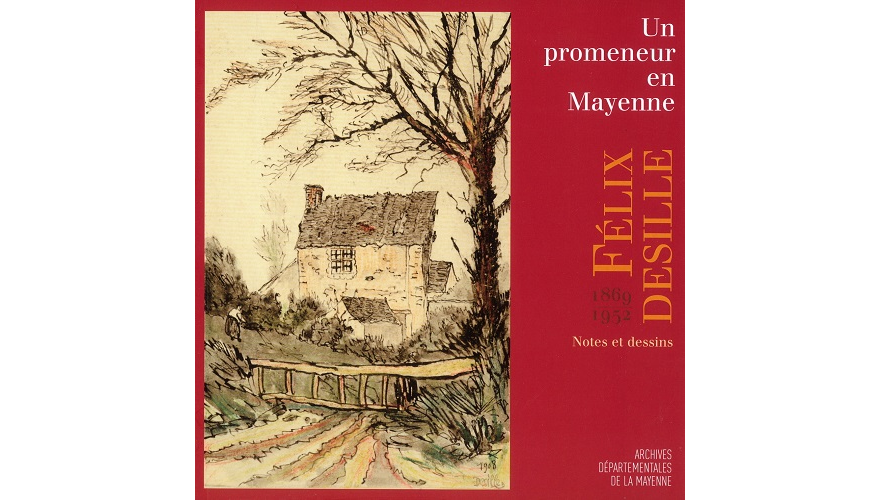 Un promeneur en Mayenne, Félix Desille (1869-1952). Notes et dessins