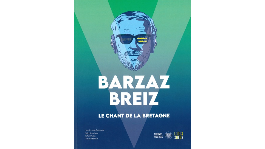 Barzaz Breiz. Le chant de la Bretagne