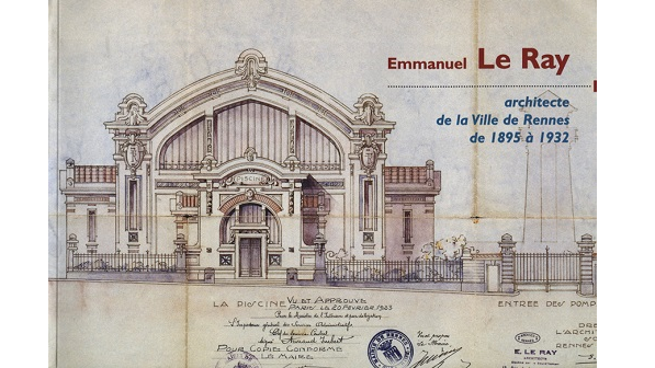 Emmanuel Le Ray, architecte de la Ville de Rennes de 1895 à 1932