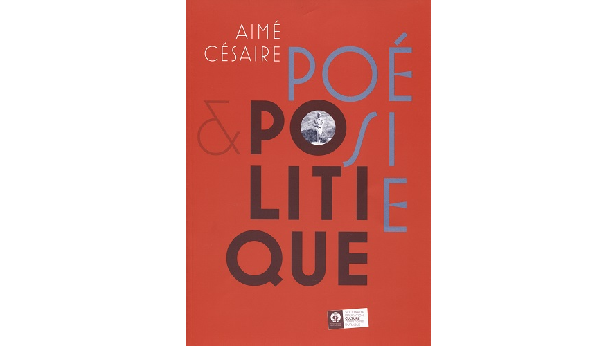 Aimé Césaire, poésie et politique