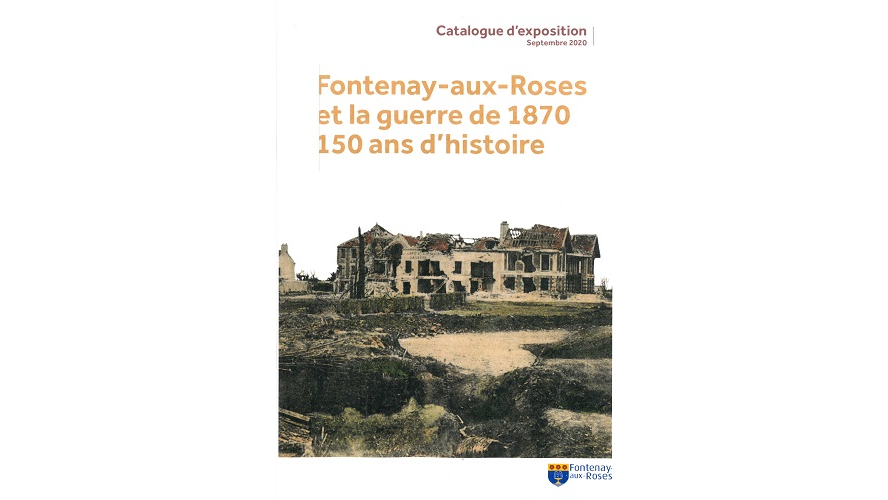 Fontenay-aux-Roses et la guerre de 1870. 150 ans d’histoire